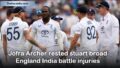 Stuart Broad supports Atkinson and cautions against using Jofra Archer in the Oval Test as India and England struggle with injuries.
