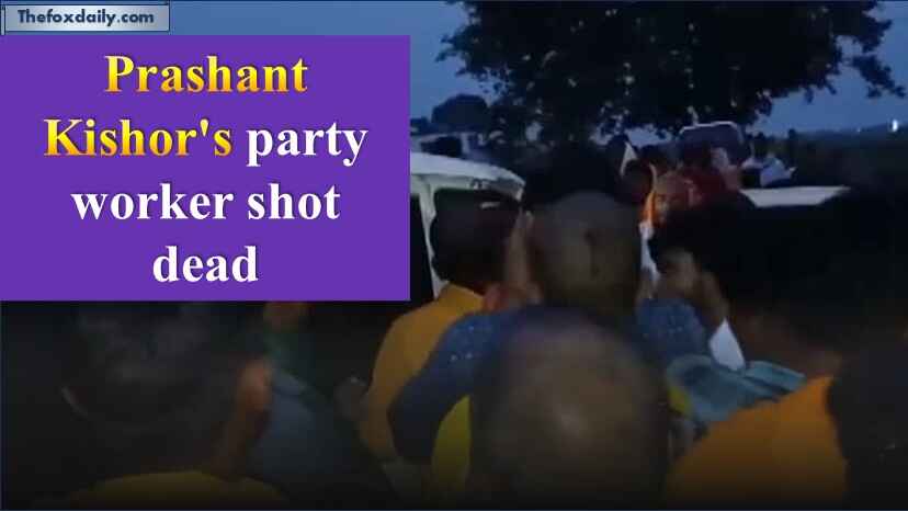 Prashant Kishor's party worker shot dead
