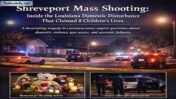 Shreveport Mass Shooting: Inside the Louisiana Domestic Disturbance That Claimed 8 Children’s Lives