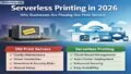 Serverless Printing in 2026: Why Businesses Are Replacing Print Servers
