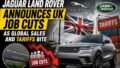 Jaguar Land Rover to Cut 500 UK Jobs Amid EV Transition, Tariffs, and Global Auto Industry Slowdown