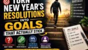 How to Turn New Year’s Resolutions Into Goals: A Practical, Science-Backed Guide That Actually Works