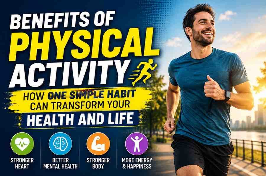 Benefits of Physical Activity: Why Exercise Is the Most Powerful Habit for Your Health