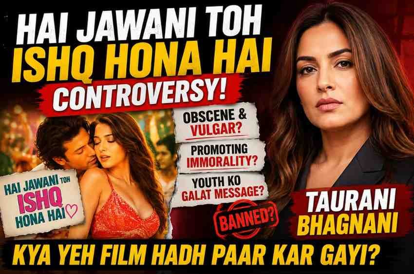 hai-jawani-toh-ishq-hona-hai-controversy-taurani-bhagnani