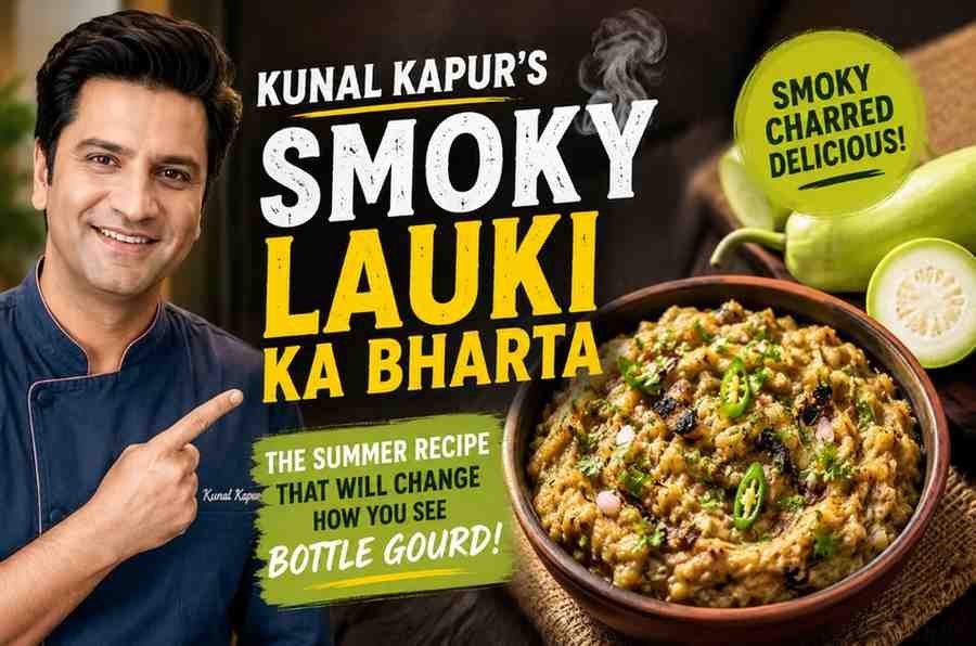 Kunal Kapur’s Smoky Lauki Ka Bharta: The Summer Recipe That Will Change How You See Bottle Gourd
