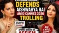 Kangana Ranaut Slams Trolls Over Aishwarya Rai’s Cannes 2026 Look: ‘She Is Not Here to Please You’