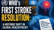 World Health Assembly Recognises Stroke as a Global Public Health Priority for the First Time