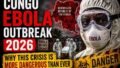 Ebola Crisis in Eastern Congo Surges Past 900 Cases as Violence, Aid Cuts, and a Vaccine-less Virus Collide