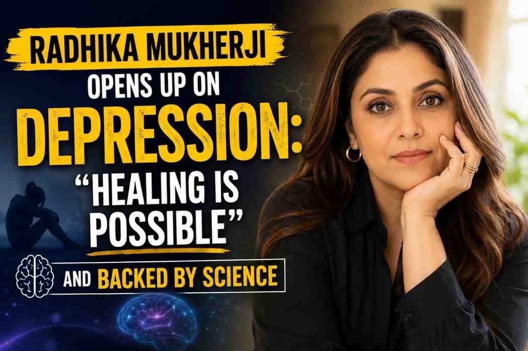 Healing Was Possible”: Radhika Mukherji on Battling Depression and the Science of Emotional Recovery