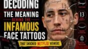Decoding the Meaning Behind the Infamous Face Tattoos That Shocked Netflix Viewers