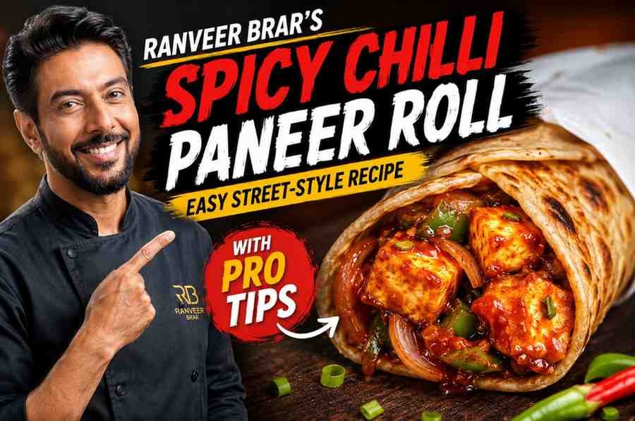 Ranveer Brar’s Spicy Chilli Paneer Roll: Easy Street-Style Recipe with Pro Tips