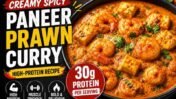 Creamy Spicy Paneer Prawn Curry Recipe (30g Protein): Nutritionist Approved High Protein Meal You Can Make at Home