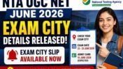 NTA UGC NET June 2026 Exam City Intimation Slip Released – Check Exam City Details Online