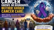Cancer Knows No Boundaries; Neither Should Cancer Care: Why Innovation Means Little Without Equal Access