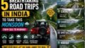 5 Breathtaking Road Trips in India to Take This Monsoon