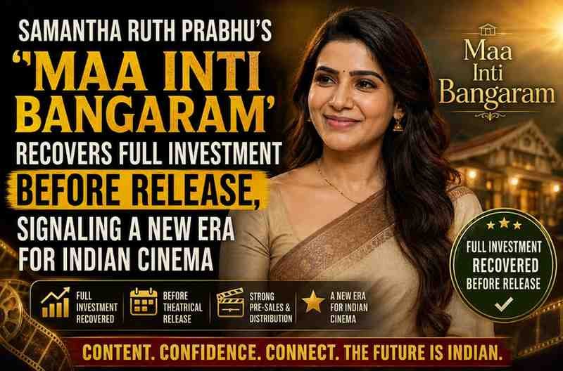 Samantha Ruth Prabhu’s ‘Maa Inti Bangaram’ Recovers Full Investment Before Release, Signaling a New Era for Indian Cinema
