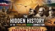 The Hidden History of the Thailand-India Connection: How an Enduring Bond Helped Shape India’s Freedom Struggle