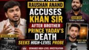 Rival Tutor Raushan Anand Accuses Khan Sir After Brother Prince Yadav’s Death, Demands High-Level Probe