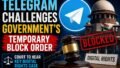 Telegram Challenges Government’s Temporary Block Order: What the Legal Battle Means for Digital Rights and Platform Regulation