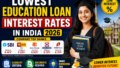 Lowest Education Loan Interest Rates in India 2026: Compare Top Banks, Eligibility and Smart Borrowing Tips
