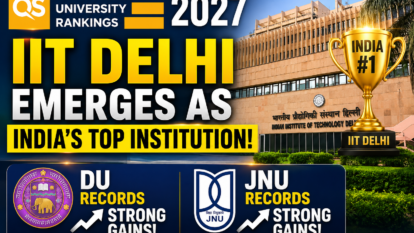 QS World University Rankings 2027: IIT Delhi Emerges as India’s Top Institution, DU and JNU Record Strong Gains