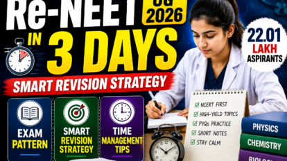 Re-NEET UG 2026 in 3 Days: Smart Revision Strategy, Exam Pattern, Time Management Tips for 22.01 Lakh Aspirants