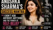 Anushka Sharma’s Success Mantra Decoded: ‘I Don’t Ask Anybody Anything’