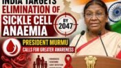 India Aims to Eliminate Sickle Cell Anaemia Before 2047, Says President Droupadi Murmu