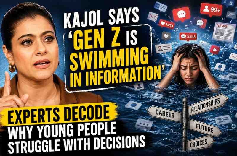 Kajol Says Gen Z Is ‘Swimming in Information’: Experts Decode Why Young People Struggle With Decisions