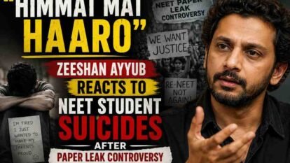 “Himmat Mat Haaro”: Zeeshan Ayyub Reacts to NEET Student Suicides After Paper Leak Controversy and Re-Test Pressure “Himmat Mat Haaro”: Zeeshan Ayyub Reacts to NEET Student Suicides After Paper Leak Controversy and Re-Test Pressure