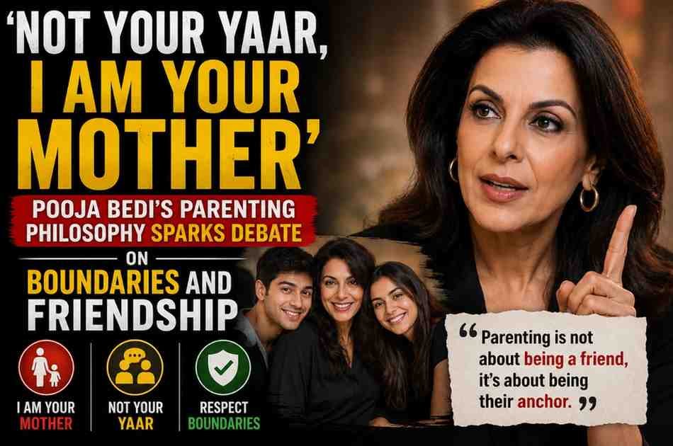 ‘Not Your Yaar, I Am Your Mother’: Pooja Bedi’s Parenting Philosophy Sparks Debate on Boundaries and Friendship