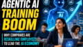 Agentic AI Training Boom: Why Companies Are Reskilling Employees to Lead the AI Economy