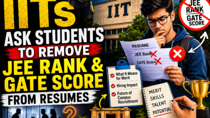 IITs Ask Students to Remove JEE Rank and GATE Score from Placement Resumes: What It Means for Merit, Hiring, and the Future of Campus Recruitment IITs Ask Students to Remove JEE Rank and GATE Score from Placement Resumes: What It Means for Merit, Hiring, and the Future of Campus Recruitment