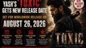 Yash’s ‘Toxic’ Gets New Release Date: Everything to Know About the August 2026 Global Theatrical Release
