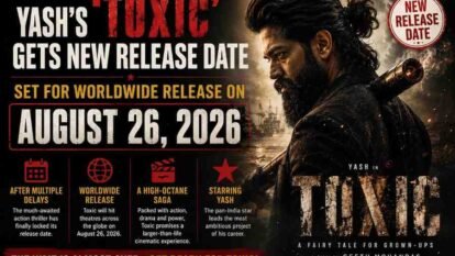 Yash’s ‘Toxic’ Gets New Release Date, Set for Worldwide Release on August 26, 2026