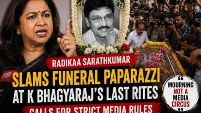 Radikaa Sarathkumar Slams Funeral Paparazzi at K Bhagyaraj's Last Rites, Calls for Strict Media Rules