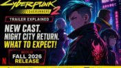 Cyberpunk: Edgerunners 2 Trailer Breakdown: Netflix’s Fall 2026 Return to Night City, Explained