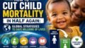 How to Cut Child Mortality in Half… Again: A Data-Driven Roadmap to Saving Millions of Young Lives