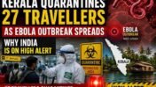 27 People from Ebola-Affected Nations Under Home Quarantine in Kerala: What It Means and Why It Matters