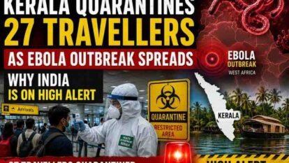 Kerala Quarantines 27 Travellers as Ebola Outbreak Spreads: Why India Is on High Alert Kerala Quarantines 27 Travellers as Ebola Outbreak Spreads: Why India Is on High Alert