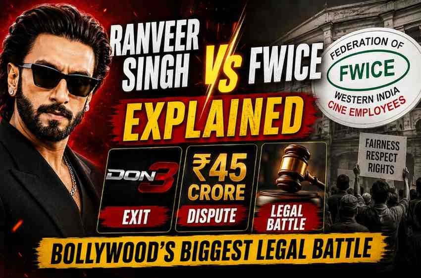 Ranveer Singh vs FWICE Explained: Don 3 Exit, ₹45 Crore Dispute & Bollywood’s Biggest Legal Battle