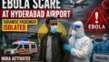 Sudanese National With Fever Isolated at Hyderabad Airport Amid Ebola Scare: What We Know