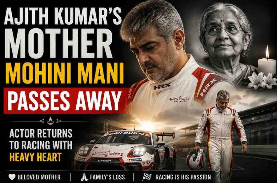 Ajith Kumar’s Mother Mohini Mani Passes Away: Actor Returns to Racing with Heavy Heart