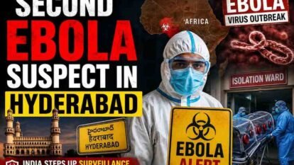 Second Ebola Suspect in Hyderabad Isolated as India Steps Up Surveillance Amid Africa Outbreak