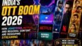OTT Streaming Wars in India 2026: Why the Battle for Your Screen Has Never Been More Intense
