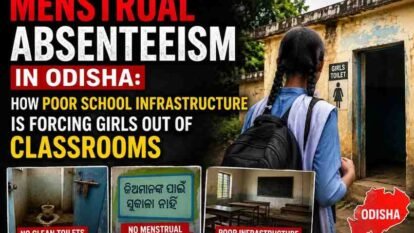 Menstrual Absenteeism in Odisha: How Poor School Infrastructure Is Forcing Girls Out of Classrooms
