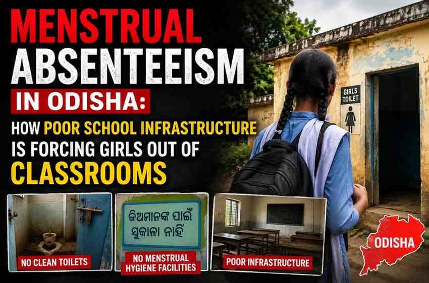 Menstrual Absenteeism in Odisha: How Poor School Infrastructure Is Forcing Girls Out of Classrooms