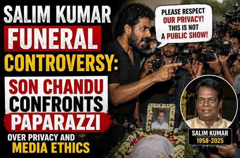 Salim Kumar Funeral Controversy: Chandu Kumar’s Confrontation Sparks Debate on Media Ethics and Privacy