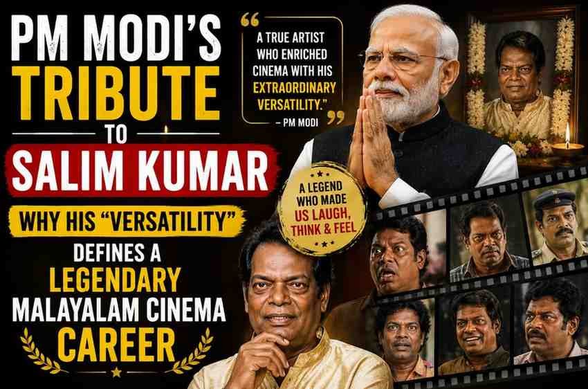 PM Modi’s Tribute to Salim Kumar: Why His “Versatility” Defines a Legendary Malayalam Cinema Career