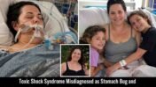 Toxic Shock Syndrome Misdiagnosed as Stomach Bug and Autoimmune Disease Left a Mother in a Medically Induced Coma for Five Days